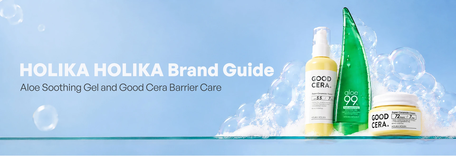 Holika Holika Brand Guide: Aloe Soothing Gel and Good Cera Barrier Care